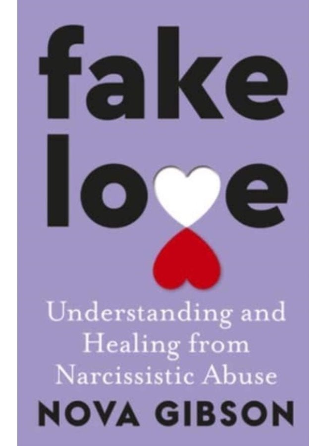 Fake Love The bestselling practical self help book of 2023 by Australia s life changing go to expert in understanding and healing from narcissistic abuse - Paperback