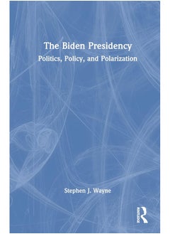 The Biden Presidency: Politics, Policy, and Polarization 