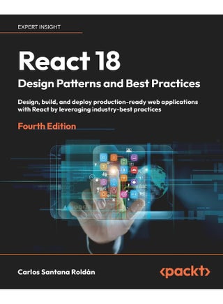 Packt React 18 Design Patterns and Best Practices - Fourth Edition: Design, build, and deploy production-ready web applications with React by leveraging industry-best practices - pzsku/ZCF010ADD9A3679F2F9BEZ/45/_/1737571124/d95d5c6a-973d-44d6-84d8-d2a23efb3a22