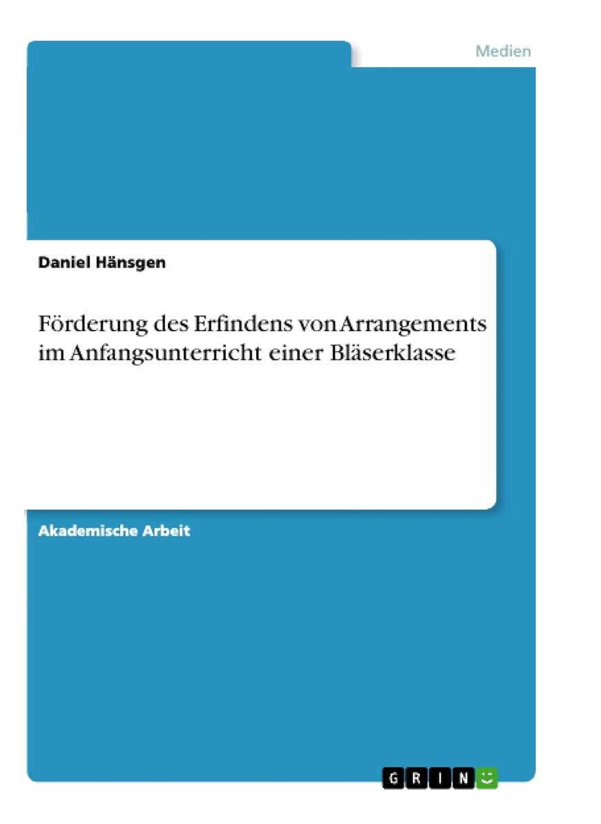 Förderung des Erfindens von Arrangements im Anfangsunterricht einer Bläserklasse 