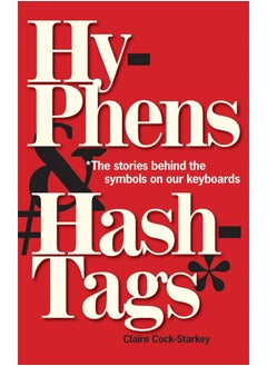 Hyphens & Hashtags*: *The Stories behind the symbols on our keyboard