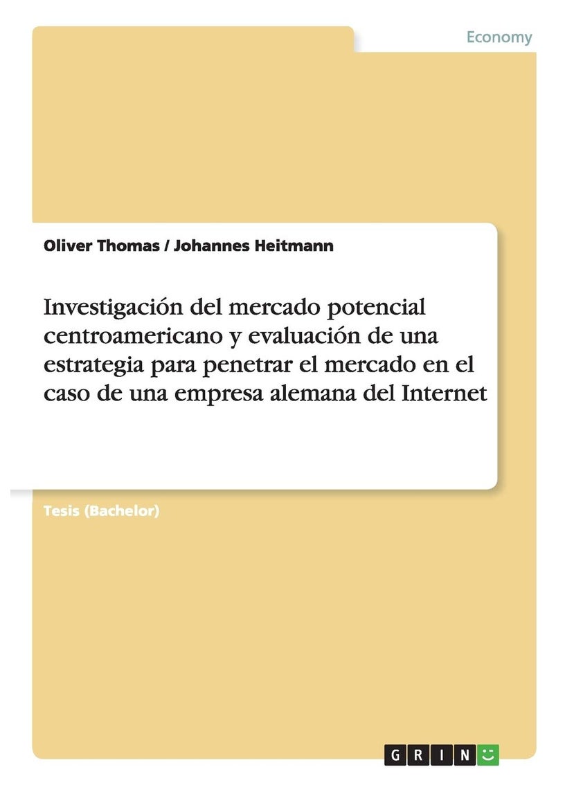 Investigación del mercado potencial centroamericano y evaluación de una estrategia para penetrar el mercado en el caso de una empresa alemana del Internet 
