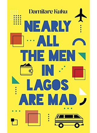 Nearly All The Men In Lagos Are Mad By Damilare Kuku Paperback - pzsku/ZCF0B98830266E04B830EZ/45/_/1729593730/abc32158-72fc-48ea-b953-fa7daa56a84e