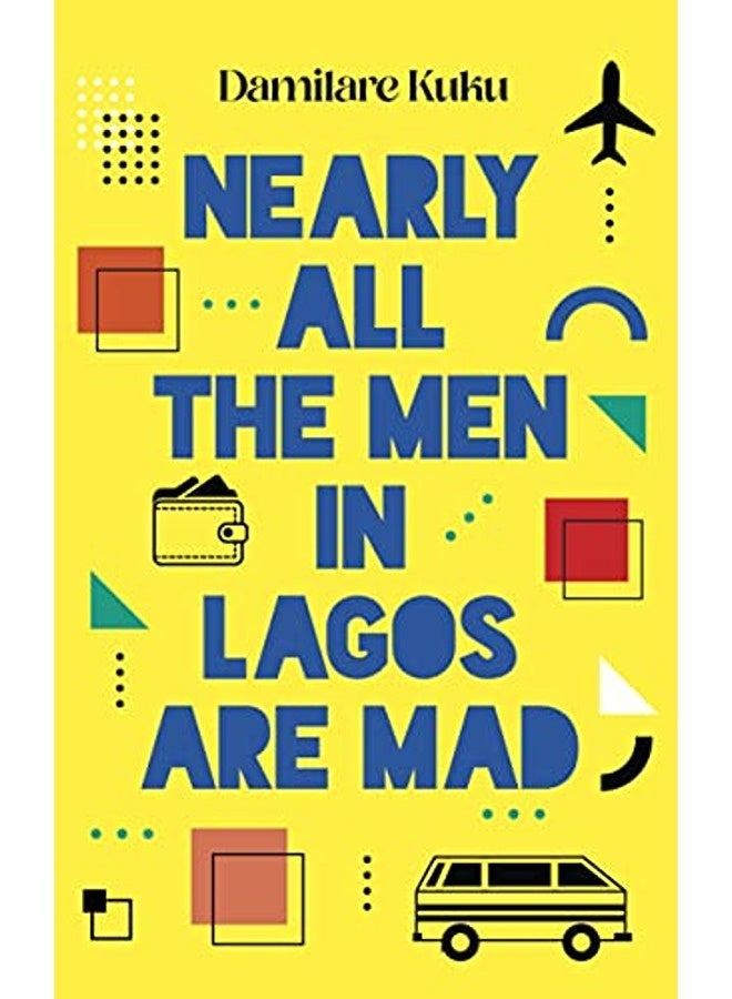 Nearly All The Men In Lagos Are Mad By Damilare Kuku Paperback 