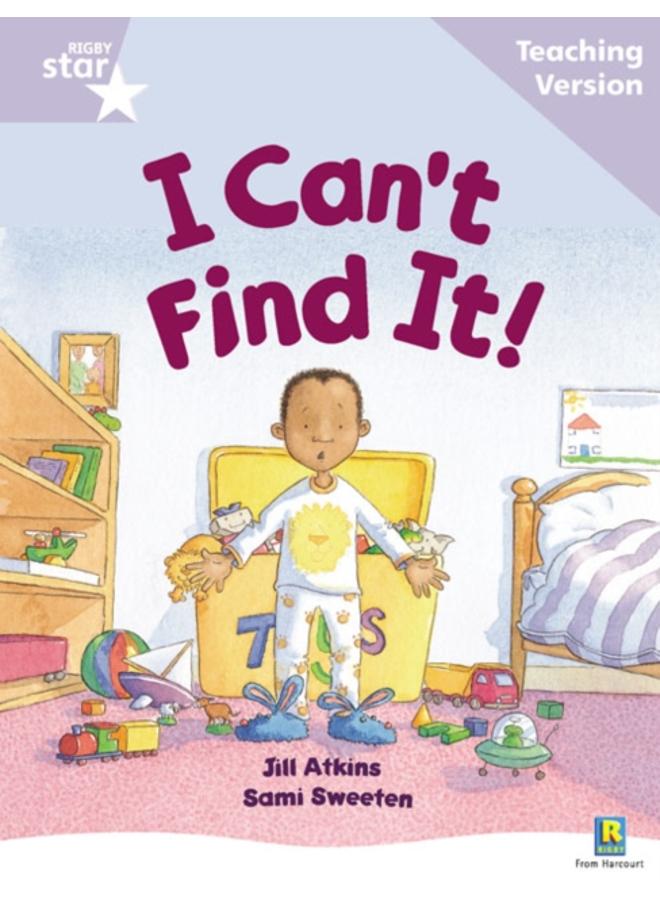 Rigby Star Guided Reading Lilac Level: I Can't Find It Teaching Version 