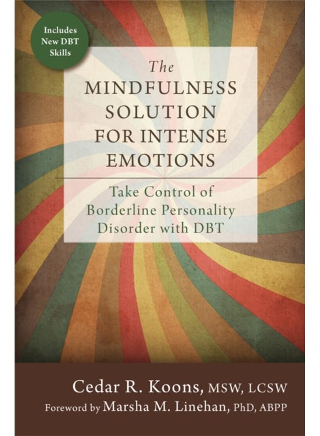 The Mindfulness Solution for Intense Emotions : Take Control of Borderline Personality Disorder with DBT