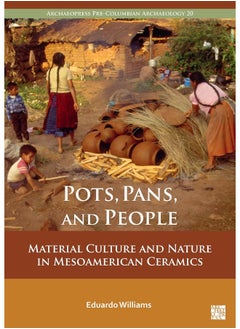 Pots, Pans, and People: Material Culture and Nature in Mesoamerican Ceramics