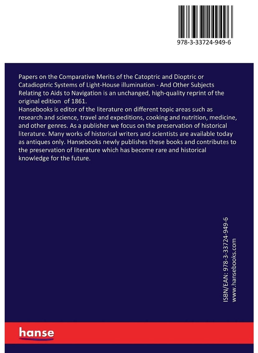Papers on the Comparative Merits of the Catoptric and Dioptric or Catadioptric Systems of Light-House illumination: And Other Subjects Relating to Aids to Navigation  - Image 2