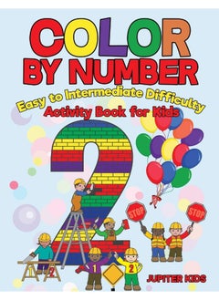 Color by Number: Easy to Intermediate Difficulty : Activity Book for Kids