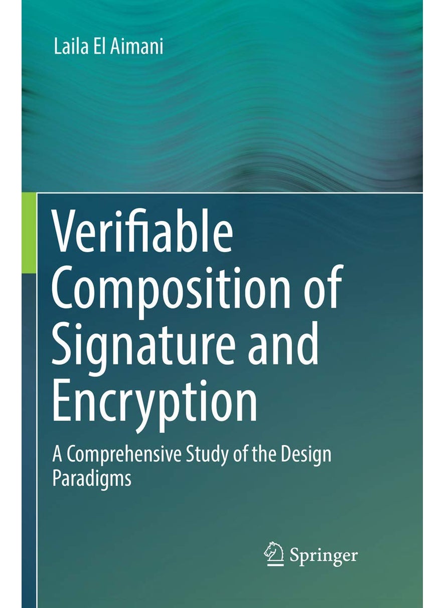 Verifiable Composition of Signature and Encryption: A Comprehensive Study of the Design Paradigms 