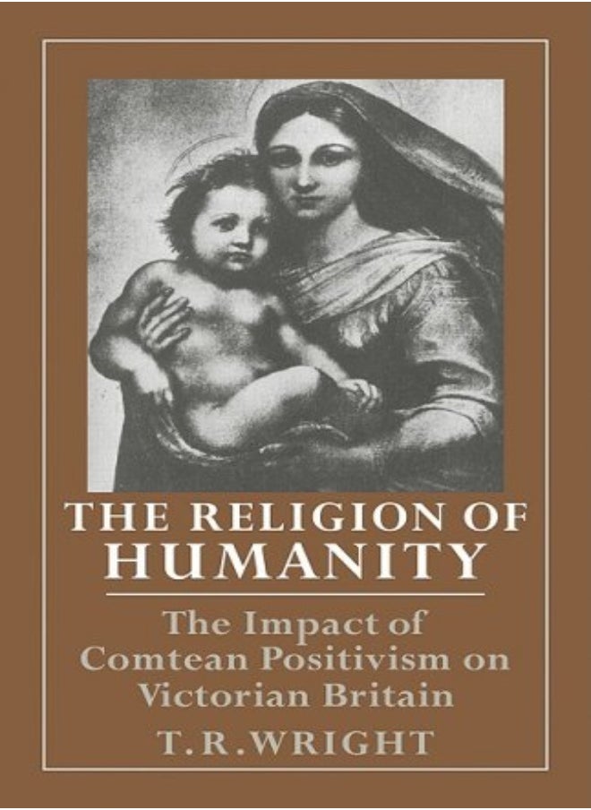 The Religion Of Humanity: The Impact Of Comtean Positivism On Victorian Britain 