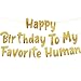 Sterling James Co. PreStrung Happy Birthday To My Favorite Human Funny Birthday Gold Glitter Banner Funny Birthday Decorations for Men and Women Party Supplies and Gifts - Image 3