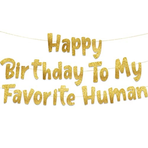 Sterling James Co. PreStrung Happy Birthday To My Favorite Human Funny Birthday Gold Glitter Banner Funny Birthday Decorations for Men and Women Party Supplies and Gifts - Image 1