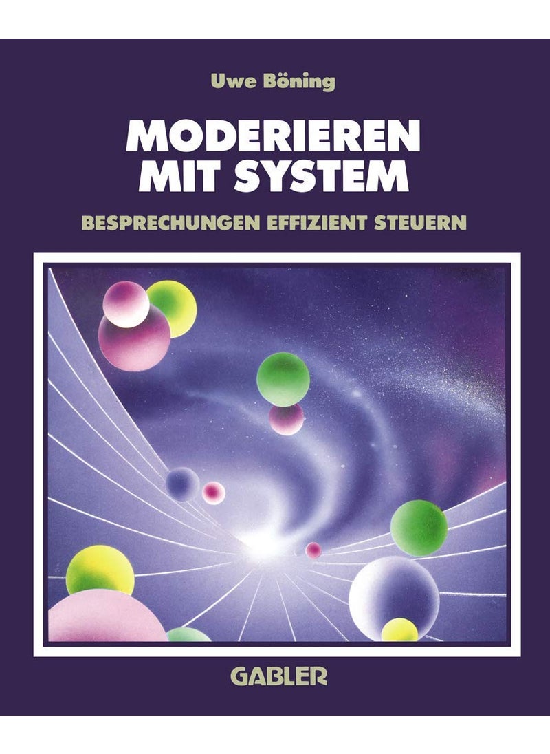 Moderieren mit System: Besprechungen effizient steuern 