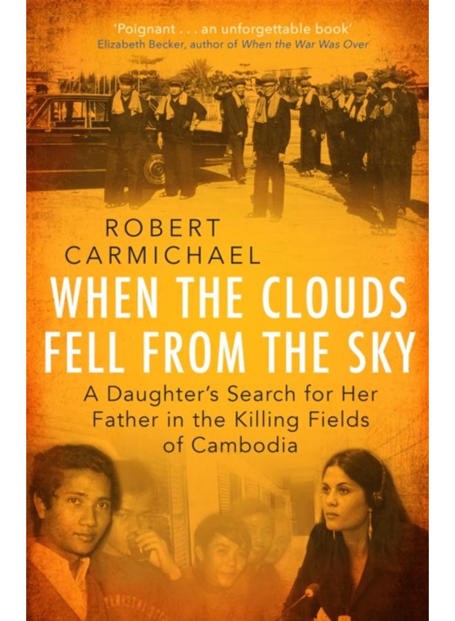 When the Clouds Fell from the Sky : A Daughter's Search for Her Father in the Killing Fields of Cambodia 