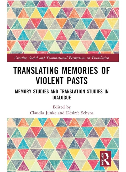 Translating Memories of Violent Pasts: Memory Studies and Translation Studies in Dialogue
