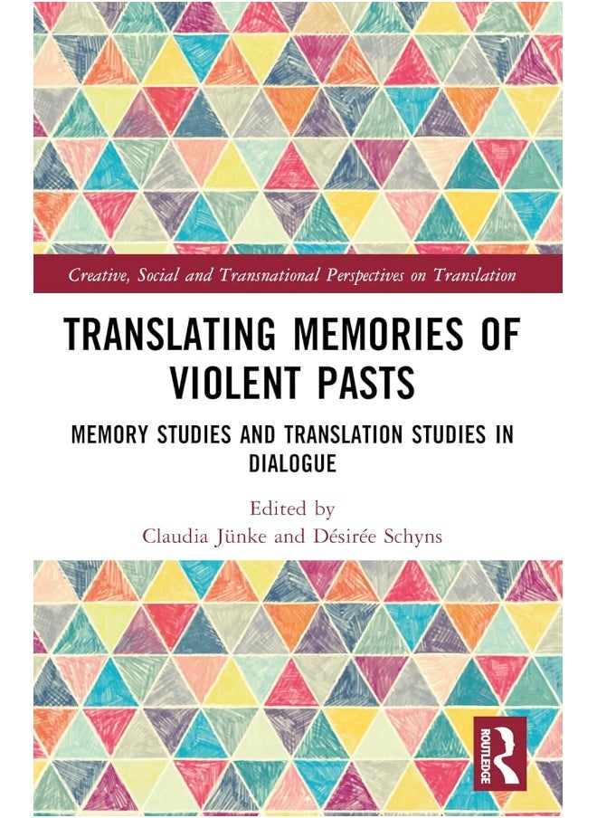 Translating Memories of Violent Pasts: Memory Studies and Translation Studies in Dialogue 