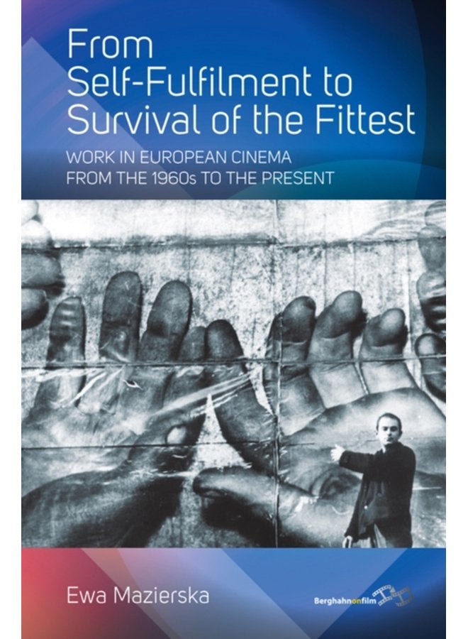 From Self fulfilment to Survival of the Fittest Work in European Cinema from the 1960s to the Present - Paperback