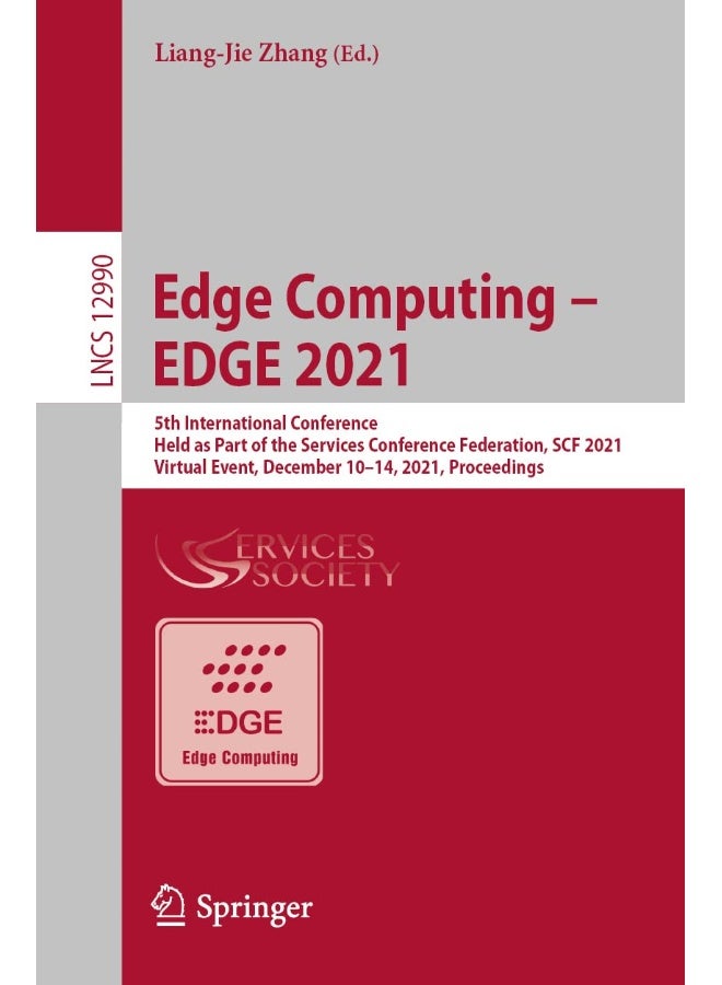 Edge Computing - EDGE 2021: 5th International Conference, Held as Part of the Services Conference Federation, SCF 2021, Virtual Event, December 10-14, 2021, Proceedings