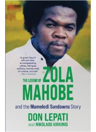 The Legend of Zola Mahobe And Mamelodi Sundowns Story - pzsku/ZCF3E72E8EF7813720170Z/45/_/1695022158/1b5a4811-7d99-4a4d-9622-9898d2d2e995