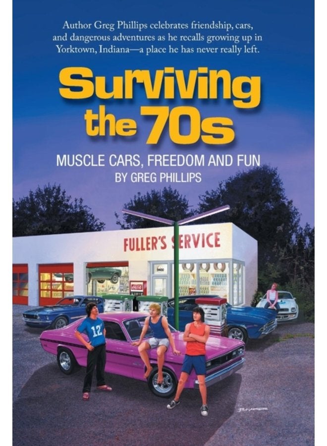 Surviving the 70s Muscle Cars Freedom and Fun - Hardback