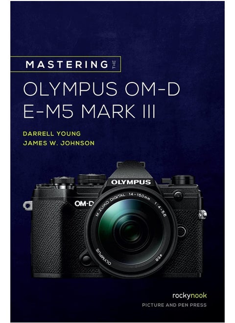 Mastering the Olympus OM-D E-M5 Mark III