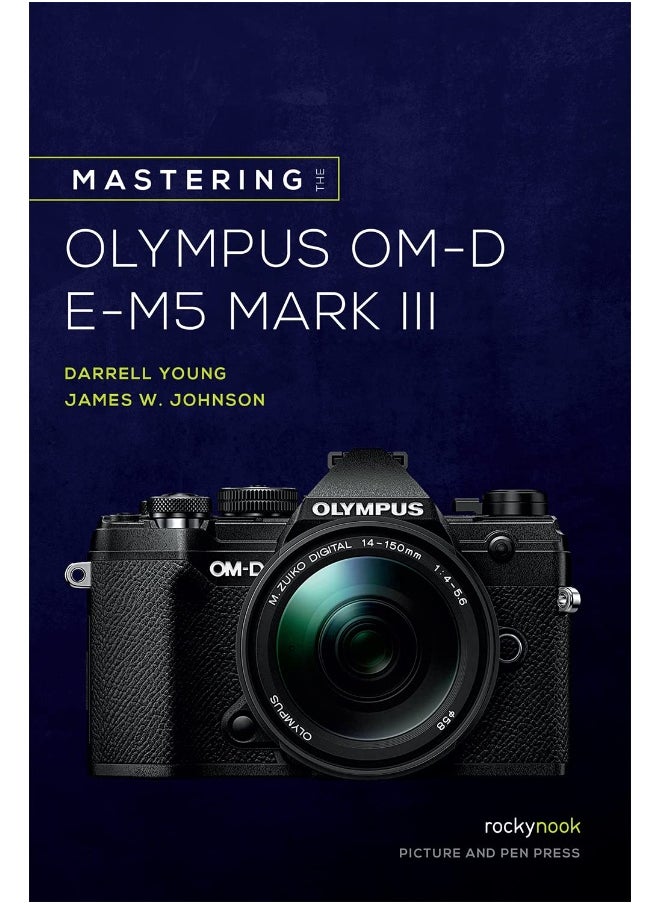 Mastering the Olympus OM-D E-M5 Mark III 