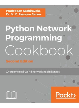 Python Network Programming Cookbook - Second Edition: Practical solutions to overcome real-world networking challenges - pzsku/ZCF4961E19CDDC6C7E7EBZ/45/_/1742461504/4f0a30ff-0a3f-410e-835a-b9389f071923