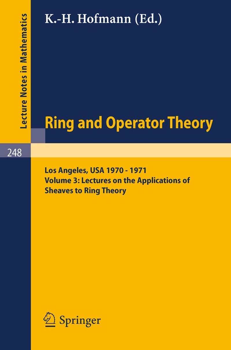 Tulane University Ring and Operator Theory Year, 1970-1971: Vol. 3: Lectures on the Applications of Sheaves to Ring Theory 