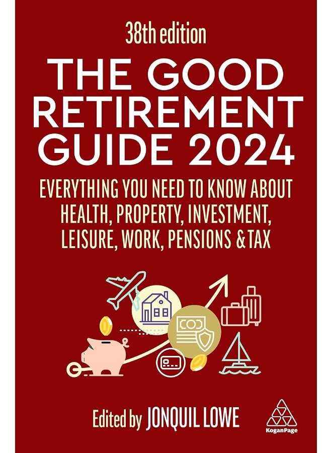 The Good Retirement Guide 2024: Everything You Need to Know about Health, Property