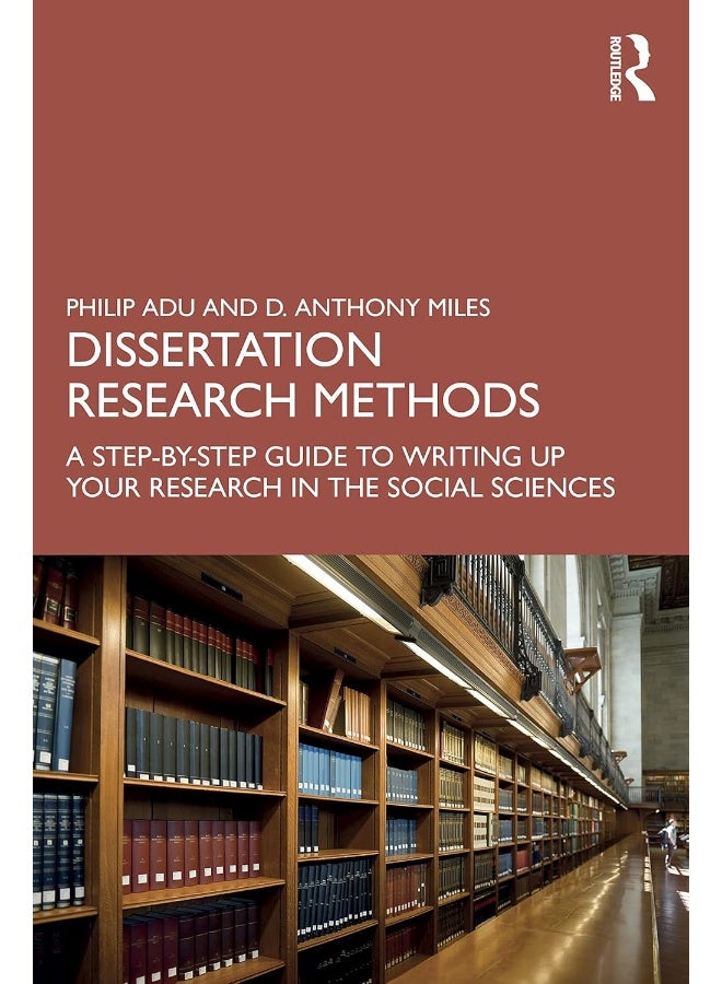 Dissertation Research Methods: A Step-by-Step Guide to Writing Up Your Research in the Social Sciences