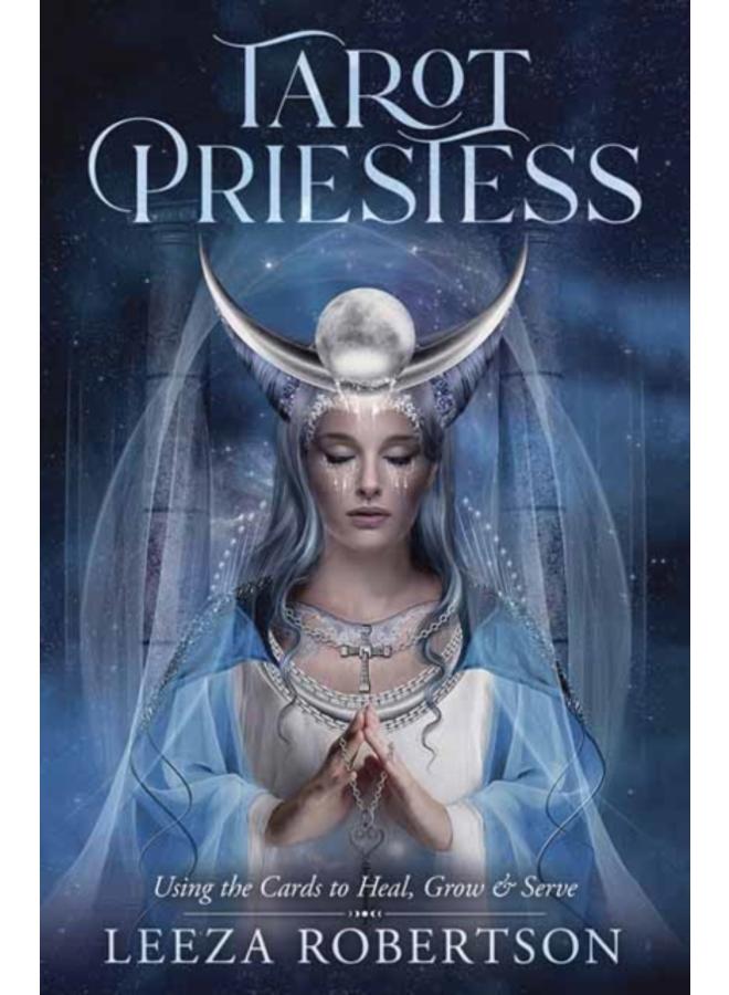 Tarot Priestess : Using the Cards to Heal, Grow & Serve 