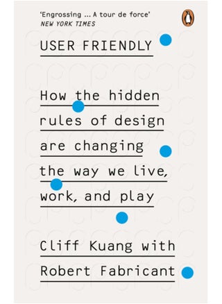 User Friendly : How the Hidden Rules of Design are Changing the Way We Live, Work & Play - pzsku/ZCF4EECB06D6F223F2E84Z/45/_/1694516227/91948c38-64ac-4e02-be03-5f633b045d9a