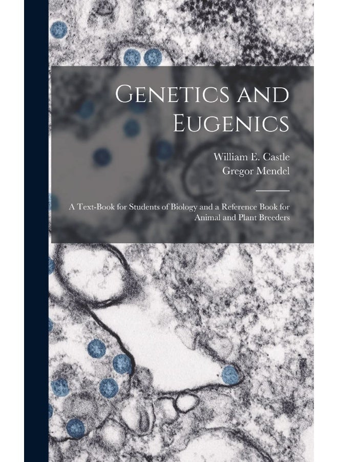 Genetics and Eugenics; a Text-book for Students of Biology and a Reference Book for Animal and Plant Breeders - Image 1