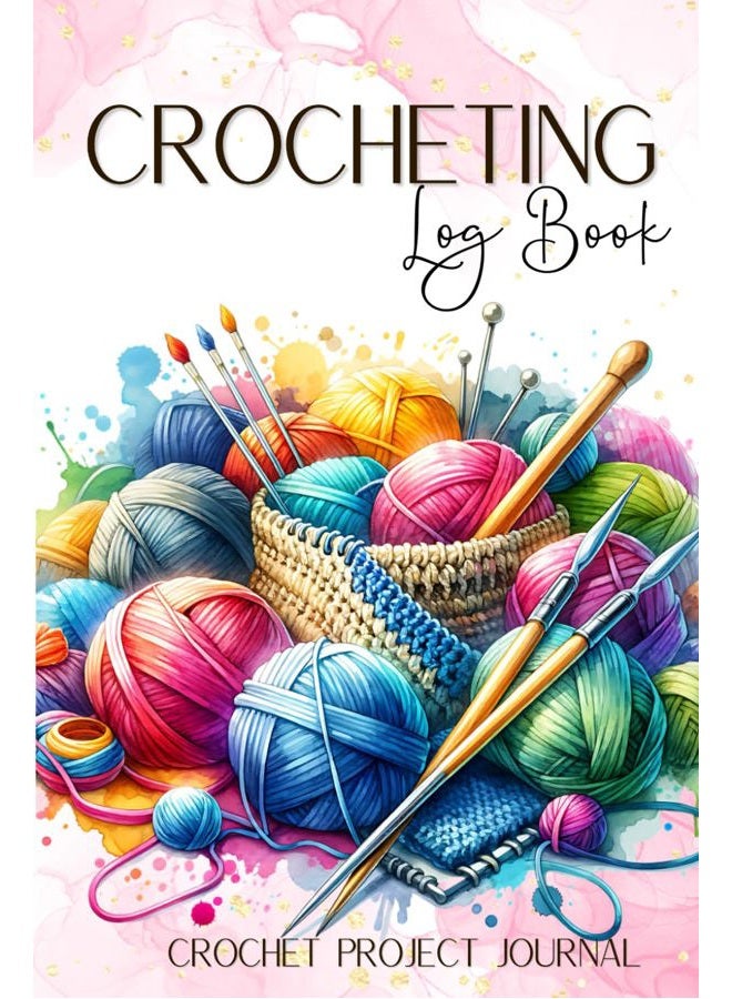 Crocheting Log Book: Journal for Keeping Track of Your Crochet Projects