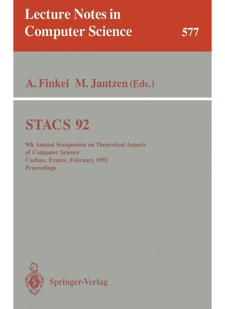 STACS 92: 9th Annual Symposium on Theoretical Aspects of Computer Science, Cachan, France, February 13-15, 1992. Proceedings 