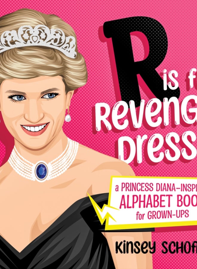 R is for Revenge Dress : A Princess Diana-Inspired Alphabet Book for Grown-Ups