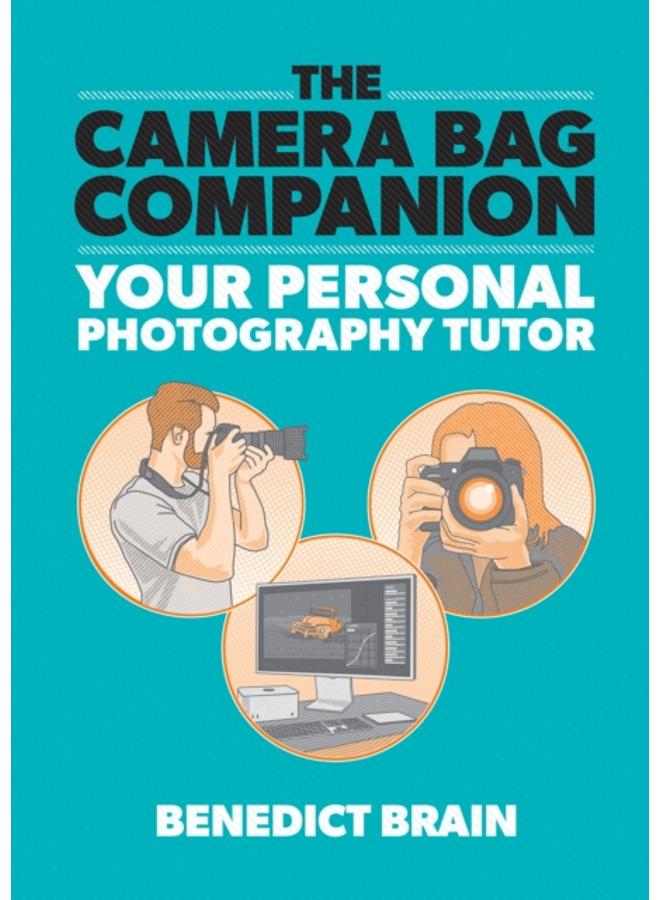 The Camera Bag Companion : A Graphic Guide to Photography 