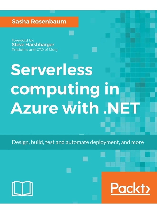 Serverless computing in Azure with .NET: Build, test, and automate deployment