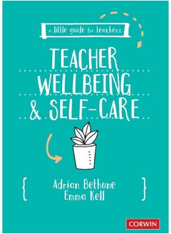 A Little Guide for Teachers: Teacher Wellbeing and Self-care 