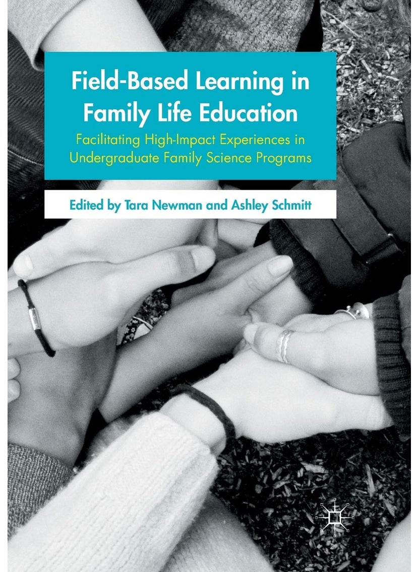 Field-Based Learning in Family Life Education: Facilitating High-Impact Experiences in Undergraduate Family Science Programs 
