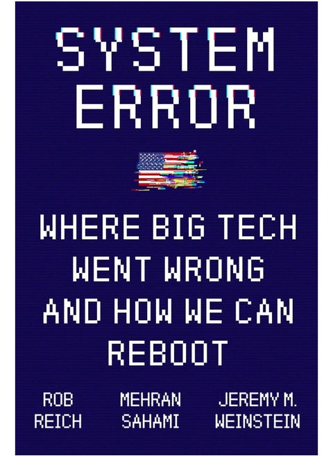 System Error: Where Big Tech Went Wrong and How We Can Reboot