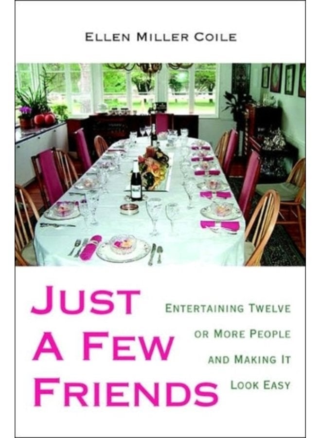 Just A Few Friends Entertaining Twelve or More People and Making It Look Easy - Hardback