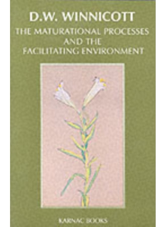 The Maturational Processes and the Facilitating Environment Studies in the Theory of Emotional Development - Paperback