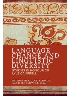 Language Change and Linguistic Diversity: Studies in Honour of Lyle Campbell 
