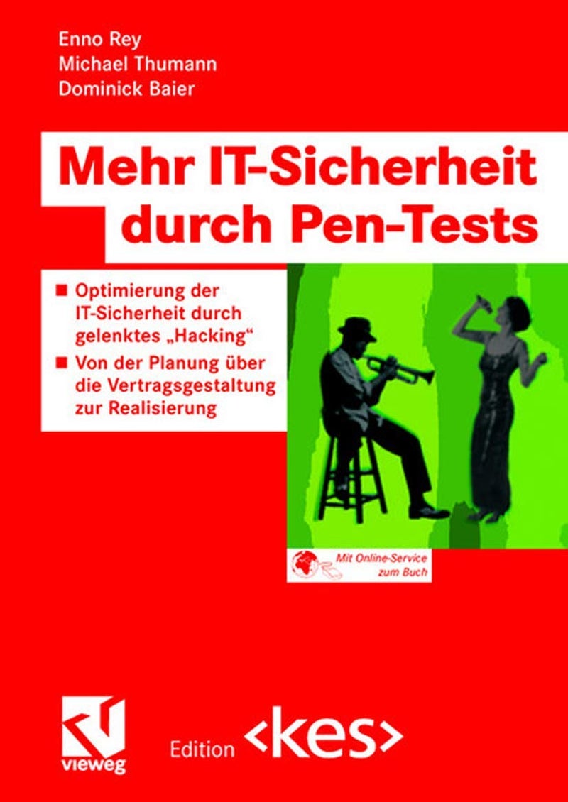 Mehr IT-Sicherheit durch Pen-Tests: Optimierung der IT-Sicherheit durch gelenktes „Hacking" - Von der Planung über die Vertragsgestaltung zur Realisierung 