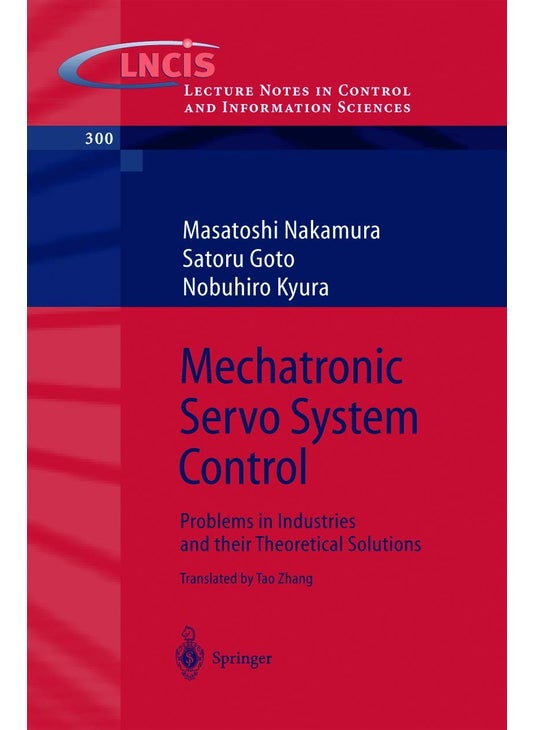 Mechatronic Servo System Control: Problems in Industries and their Theoretical Solutions