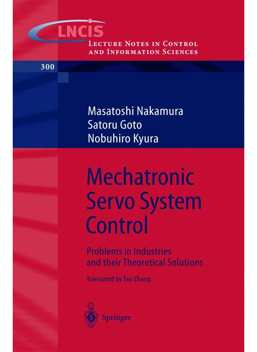 Mechatronic Servo System Control: Problems in Industries and their Theoretical Solutions 