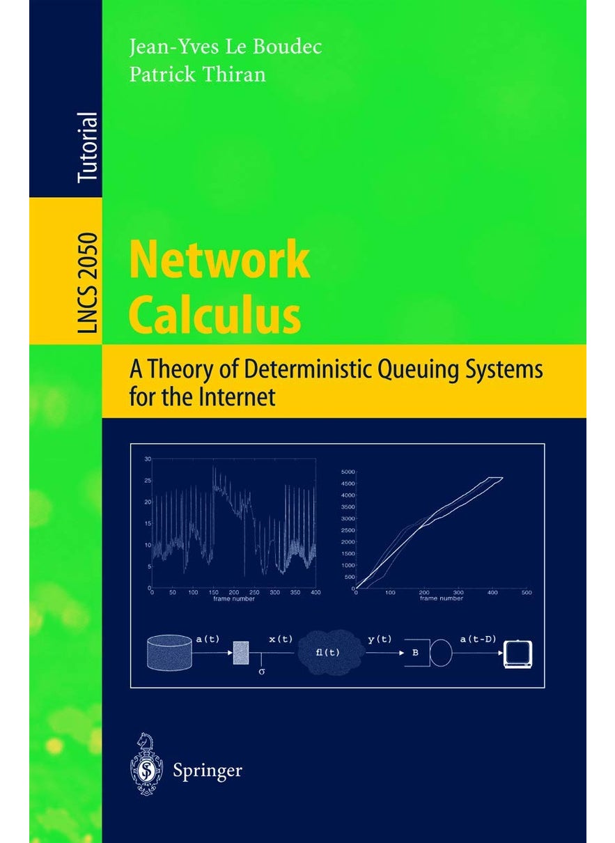 Network Calculus: A Theory of Deterministic Queuing Systems for the Internet 