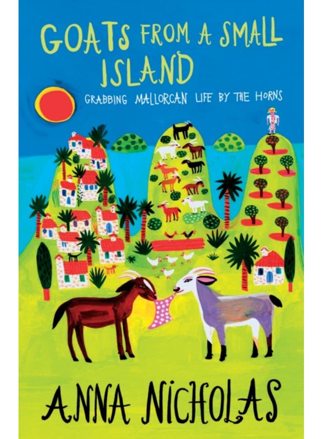 Goats From A Small Island : Grabbing Mallorcan Life by the Horns 